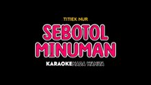 SEBOTOL MINUMAN - Karaoke Dangdut Nada Wanita [ TITIEK NUR ]
