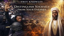 Trey Knowles: Risala 3 – Distinguish Yourself From Your Enemies