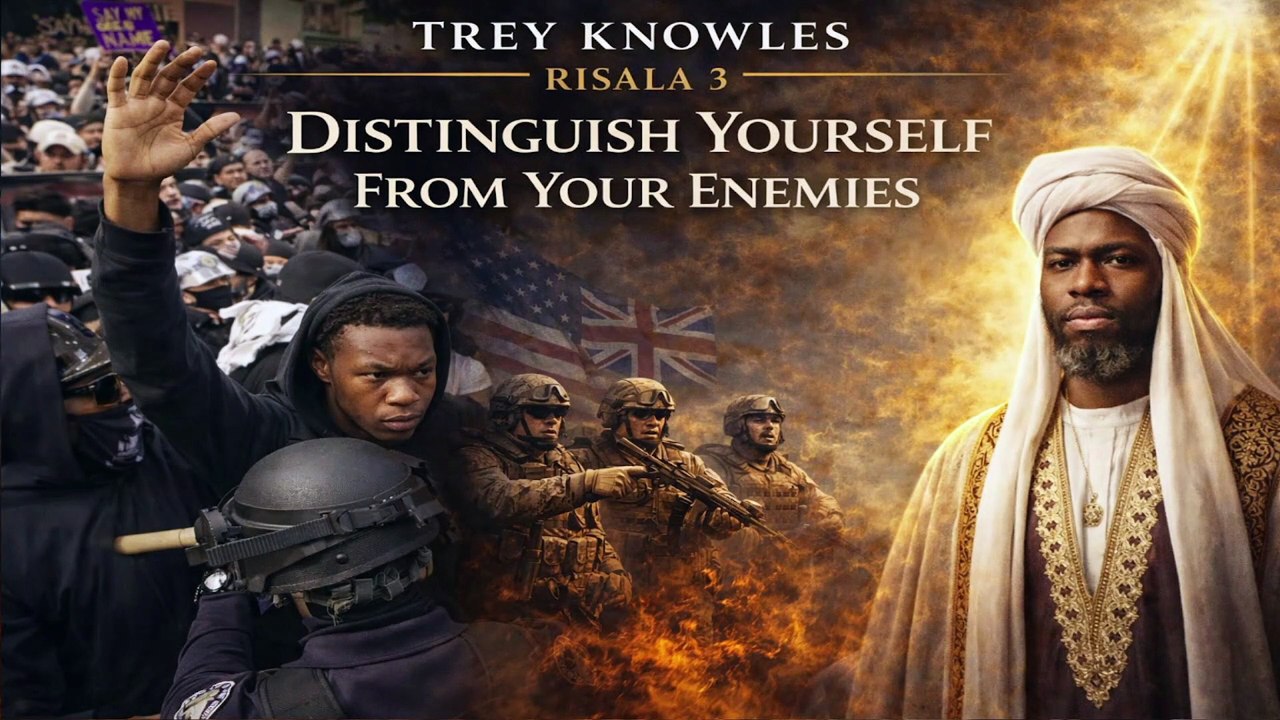 Trey Knowles: Risala 3 – Distinguish Yourself From Your Enemies