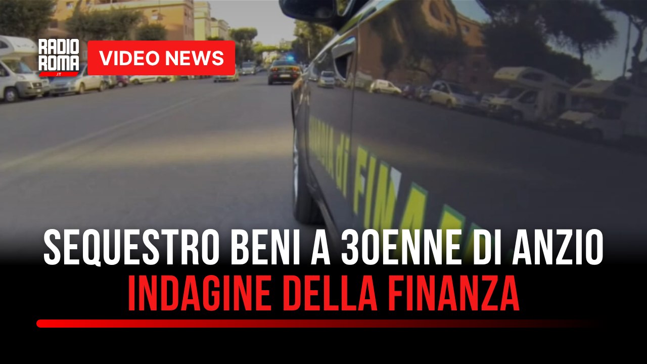 Sequestro beni a 30enne di Anzio, indagine della Finanza