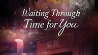 Waiting Through Time For You - 2026 ✅