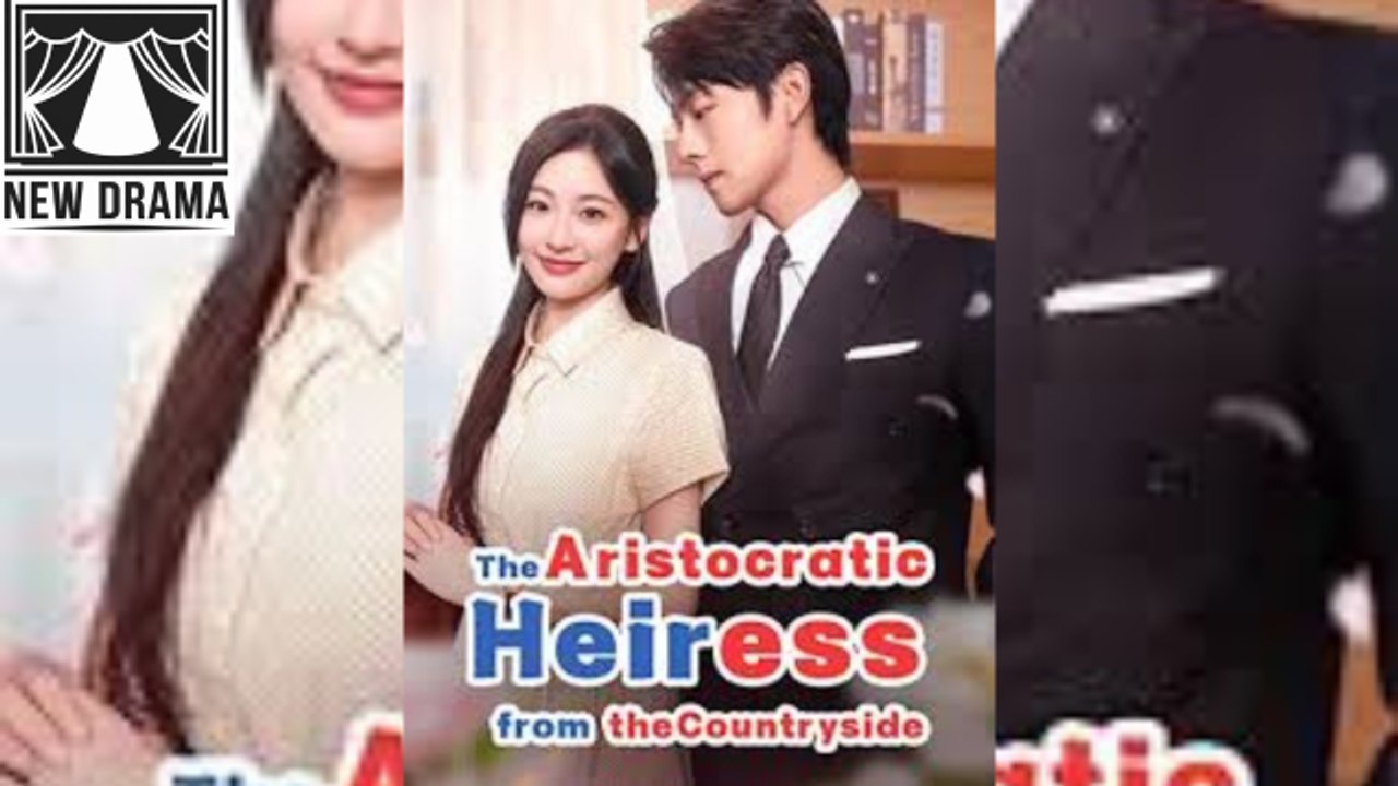 The Aristocratic Heiress From The Countryside Love After The Lie 2026 🍉⚡🔥 1202 2602
