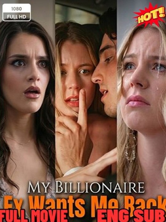 My Billionaire Ex Wants Me Back Full- Hot Movie - Hot - FULL MOVIES ENGLISH SUB (2026)