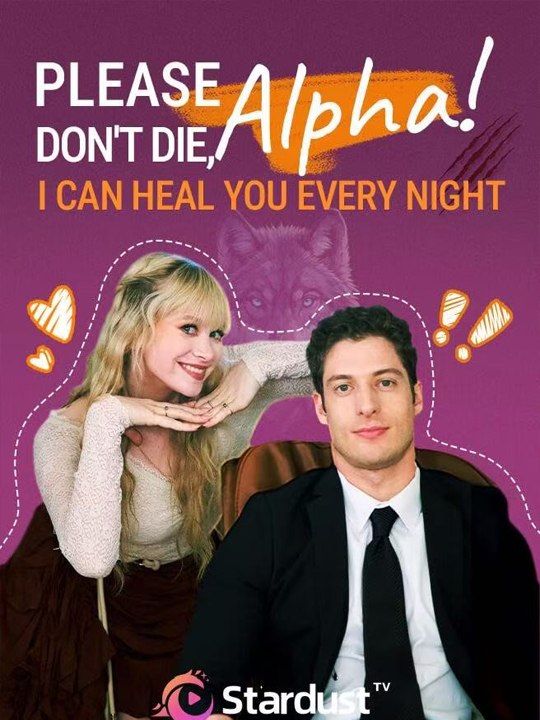 Please don't die, Alpha! I Can Heal You Every Night - FULL Reelshort