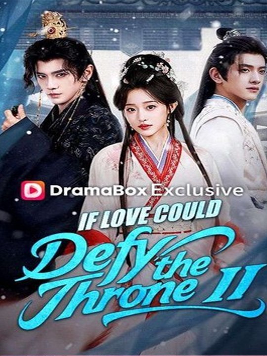 Watch If Love Could Defy the Throne II Chinese Drama -(2026) - FULL DRAMA MOVIES ENGSUB