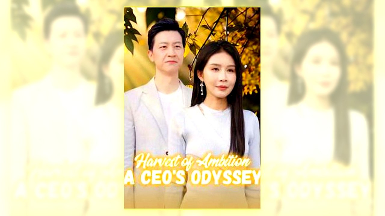 Harvest Of Ambition A Ceo’S Odyssey Full Hd