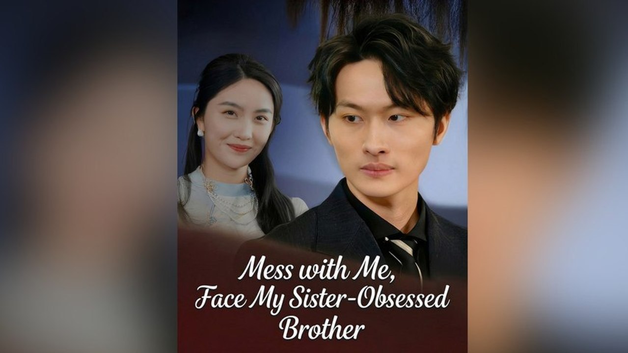 Mess with Me, Face My Sister-Obsessed Brother