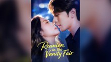 Reunion In The Vanity Fair Full Chinese Drama