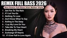 Remix_Full_Bass_2026_New_Full_Album_Style_Alan_Walker_EDM_Chill_RemixSong