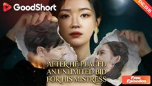 After He Placed an Unlimited Bid for His Mistress👑 #goodshort