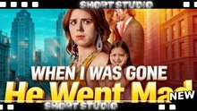 [TOP MOVIE] When I Was Gone, He Went Mad #playlet #Shortstudio