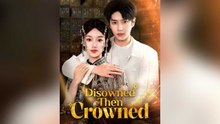 Disowned, Then Crowned FULL EPISODES