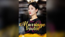 Marriage Trouble (DUBBED) Full Chinese Drama