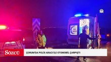 Çorum'da polis aracı ile otomobil çarpıştı, 3 kişi yaralandı