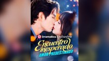 Encuentro Inesperado, Amor Predestinado (Doblado) Drama Chino