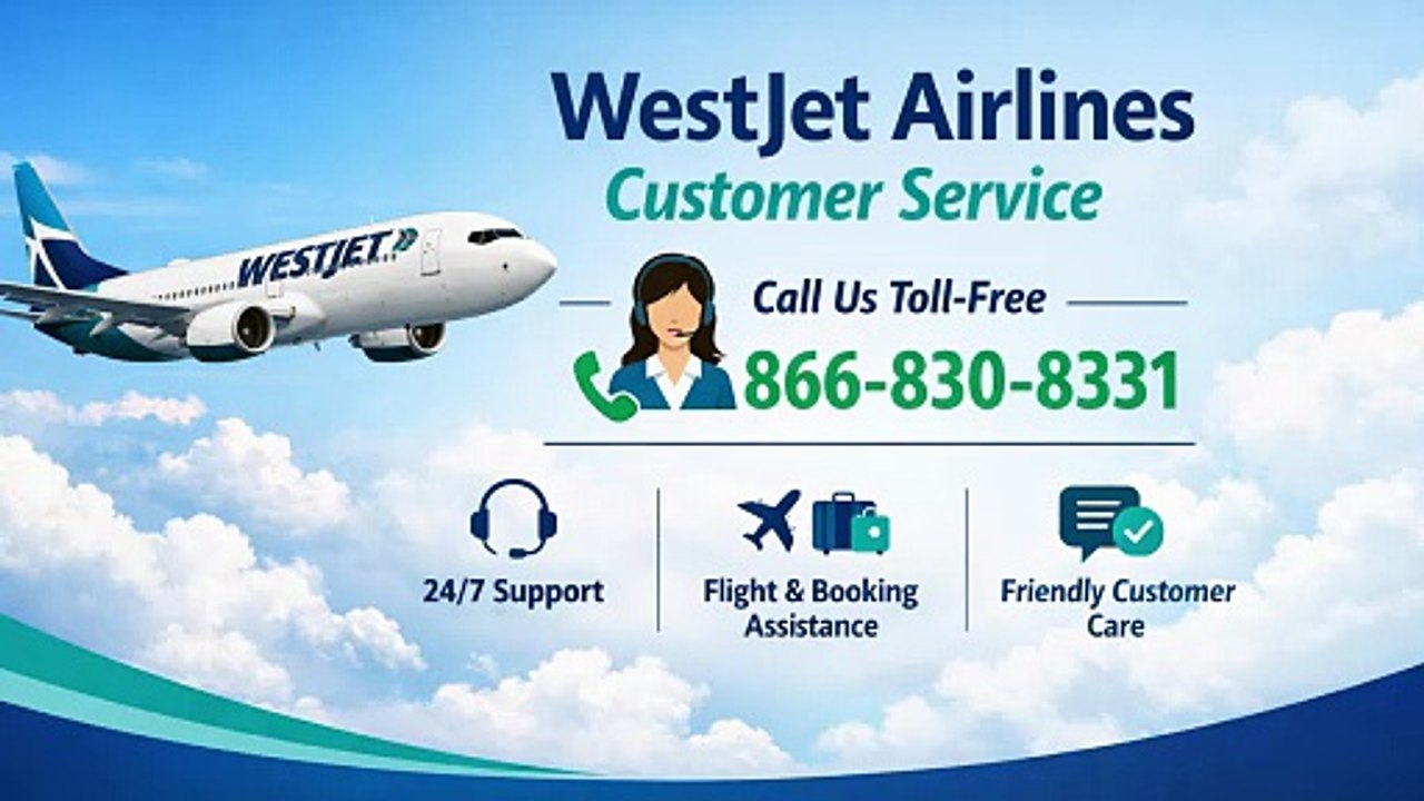 WestJet Airlines Customer Service 2026 Guide | 24/7 Support, Contact Methods & Help Steps