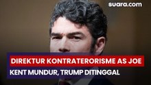 Direktur Kontraterorisme AS Joe Kent Mundur, Trump Ditinggal Tangan Kanan