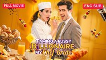 Full Taming A Fussy Billionaire My Chef Bride 🍲Bros Channel