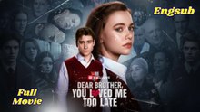 Full Dear Brother You Loved Me Too Late Full HD - English