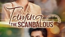 Taming the Scandalous- Drama Movie EngSub