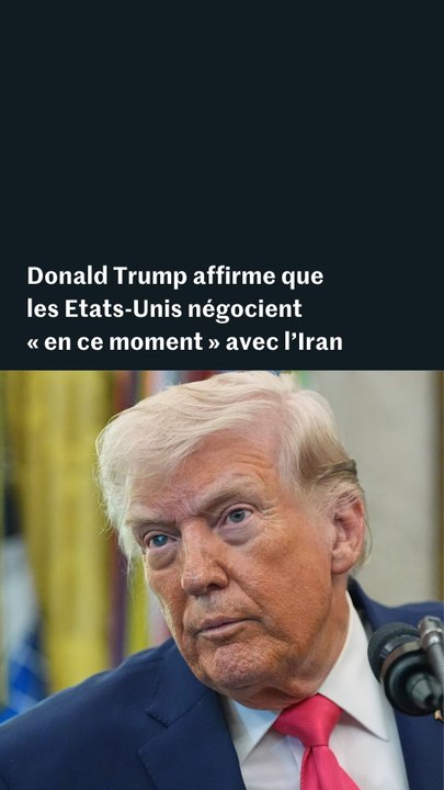 Donald Trump affirme que les Etats-Unis négocient « en ce moment » avec l’Iran