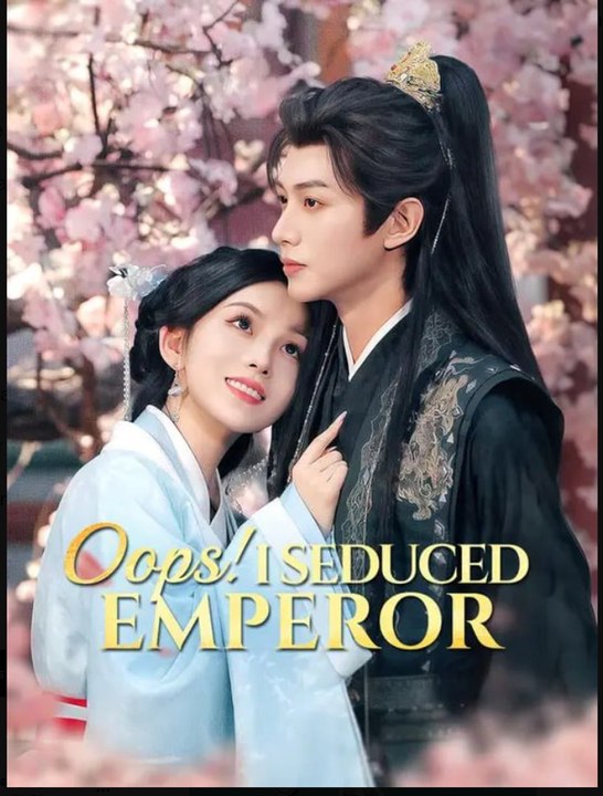 Oops I Seduced Emperor Drama