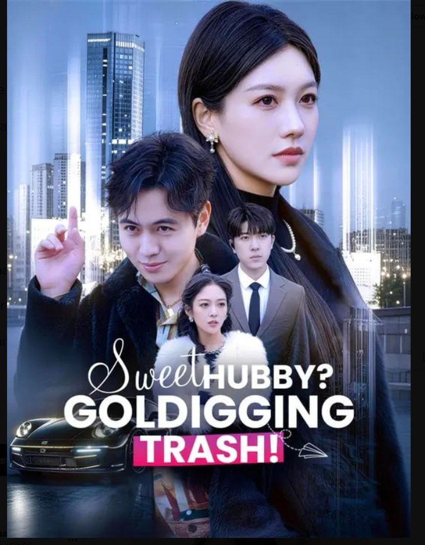 Sweet Hubby Goldigging Trash- Full Drama Movie English Sub