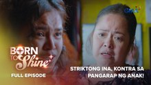 Born To Shine: Striktong ina, kontra sa pangarap ng anak! (Full Episode 3) March 25, 2026