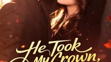 He Took My Crown, I Took Him Down- Drama Movie English sub