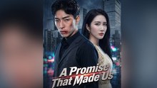 [Dubbed]A Promise That Made Us