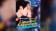 Encuentro Inesperado, Amor Predestinado (Doblado) Drama Chino