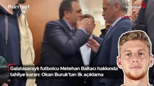 Metehan Baltacı hakkında tahliye kararı: Okan Buruk'tan ilk açıklama