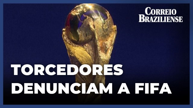 Torcedores denunciam a Fifa à Comissão Europeia por preços elevados dos ingressos da Copa do Mundo