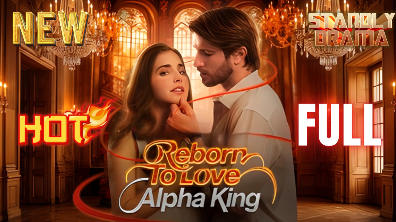 Reborn To Love Alpha King Full Hd I Best Romantic Shortfilms Hot Emotional Dark Ceo Billionaire Romance New Series 2026