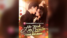 He Took My Crown, I Took Him Down Full Chinese Drama