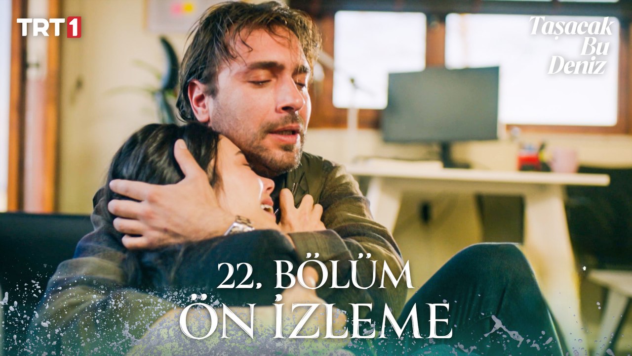 Taşacak Bu Deniz 22. Bölüm Ön İzleme