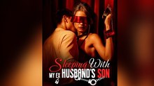 Sleeping With My Ex Husband's Son