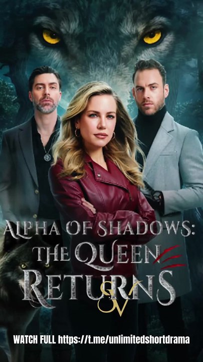 Alpha of Shadows The Queen Returns - FULL - Reelshort