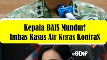 Kepala BAIS Mundur! Imbas Kasus Air Keras KontraS 😱