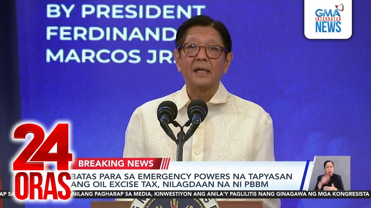 Marcos signs law granting emergency powers to suspend fuel excise tax | 24 Oras