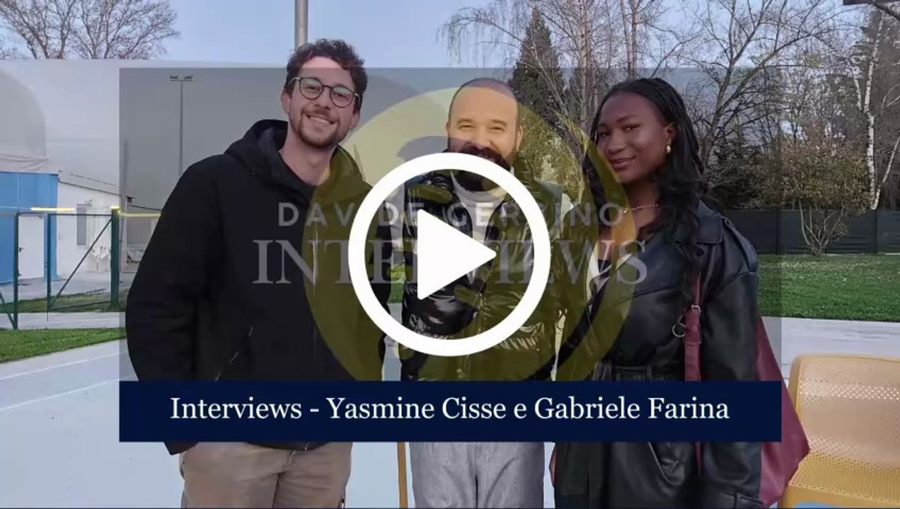 YASMINE CISSE e GABRIELE FARINA (Interviews)