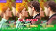 Atrapé El CorazóN De Un Multimillonario Completo