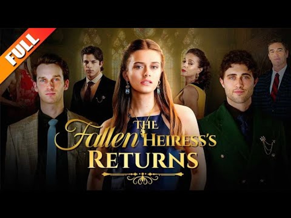 🔥She Was Cast Out… Now She Returns Untouchable - The Fallen Heiress's Return | Full Movie Eng Sub 🔥Hot 2026