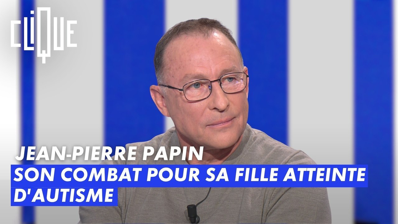 Le combat de Jean-Pierre Papin pour sa fille atteinte d'autisme - Clique - CANAL+