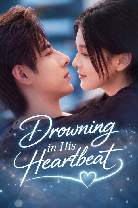 Drowning in his heartbeat- Drama Movie English Sub