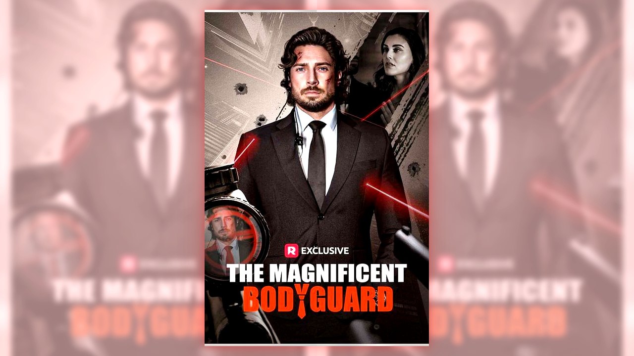 The Magnificent Bodyguard | Full Series