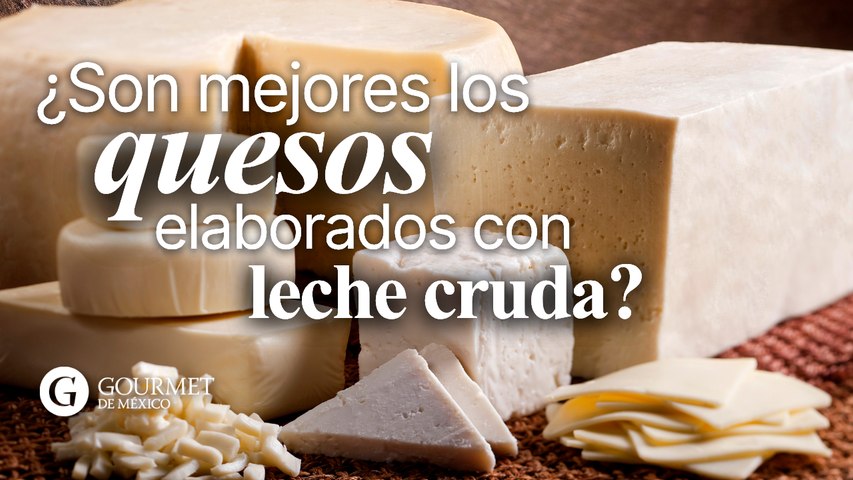 ¿Son mejores los quesos elaborados con leche cruda?