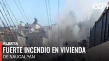🚨¡Última Hora! Reportan fuerte incendio en vivienda de Naucalpan