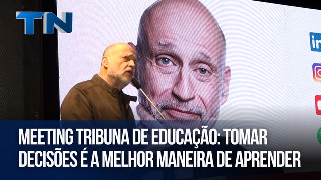 Meeting Tribuna de Educação: tomar decisões é a melhor maneira de aprender