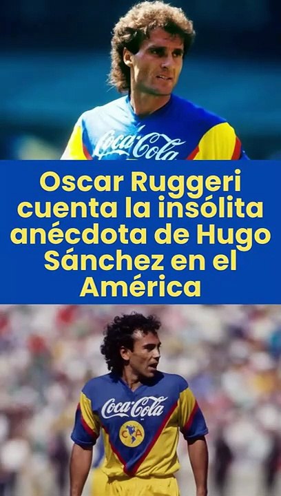 Oscar Ruggeri cuenta la anécdota de Hugo Sánchez en el América 😂⚽